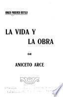 La vida y la obra de Aniceto Arce