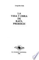 La vida y obra de Raúl Prebisch