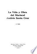La vida y obra del mariscal Andrés Santa Cruz