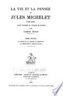 La vie et la pensée de Jules Michelet, 1798-1852