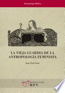 La vieja guardia de la antropología feminista