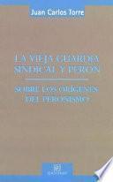 La vieja guardia sindical y Perón