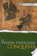 La visión indígena de la conquista