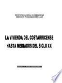 La vivienda del costarricense hasta mediados del siglo XX