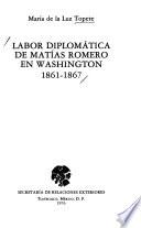 Labor diplomática de Matías Romero en Washington, 1861-1867