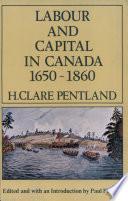 Labour and Capital in Canada 1650-1860