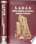 Ladák, Physical, Statistical, and Historical, with Notices of the Surrounding Countries