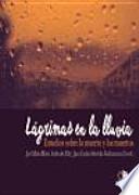 Lágrimas en la lluvia : estudios sobre la muerte y los muertos