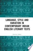 Language, Style and Variation in Contemporary Indian English Literary Texts