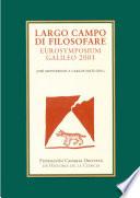 Largo campo di filosofare : Eurosymposium Galileo 2001