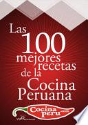 Las 100 Mejores Recetas de la Cocina Peruana