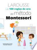 Las 100 reglas de oro del método Montessori