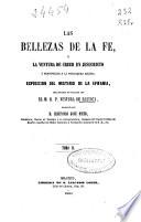 Las bellezas de la Fe o La ventura de creer en Jesucristo y pertenecer a la verdadera Iglesia: (1860. 485 p.)