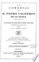 Las comedias de D. Pedro Calderon de la Barca, cotejadas con las mejores ediciones hasta ahora publicadas, corregidas y dadas a luz por Juan Jorge Keil. En cuatro tomos, adornados de un retrato del poeta, grabado por un dibujo original