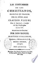 Las Costumbres de los christianos, escritas en francès por el señor Abad Claudio Fleury,... traducidas en español por Don Manuel Martinez Pingarron,...Segunda impresion corregida