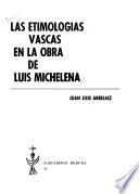 Las etimologías vascas en la obra de Luis Michelena