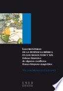 Las fronteras de la península ibérica en los s. XVIII y XIX. Esbozo histórico de algunos conflictos franco-hispano-magrebíes con gran bretaña interpuesta