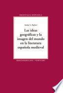 Las ideas geográficas y la imagen del mundo en la literatura española medieval