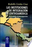Las instituciones de integración en Centroamérica
