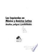 Las izquierdas en México y América Latina