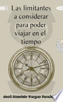 Las limitantes a considerar para poder viajar en el tiempo
