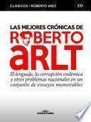 Las mejores crónicas de Roberto Arlt