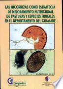 Las Micorrizas Como Estrategia de Mejoramiento Nutricional de Pasturas Y Especoes Frutales en El Departamento Del Guaviare