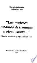 Las mujeres estamos destinadas a otras cosas--