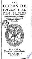 Las Obras de Boscán y algunas de Garcilasso de la Vega, repartidas en quatro libros