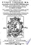 Las obras de Publio Virgilio Maron, tr. en prossa castellana, por D. Lopez con comento y anotaciones