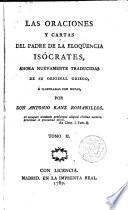 Las oraciones y cartas del padre de la elocuencia Isocrates, ahora nuevamente traducida de su original griego e ilustradas con notas por ---
