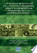 Las plantas medicinales en la cultura guadianera frente a las medicinas tradicionales y la fitoterapia oficial