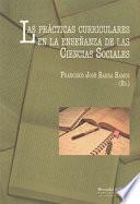 LAS PRÁCTICAS CURRICULARES EN LA ENSEÑANZA DE LAS CIENCIAS SOCIALES