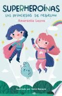 Las princesas se rebelan / Princesses Rebel
