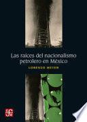 Las raíces del nacionalismo petrolero en México