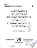 Las reformas del sector de telecomunicaciones en Chile y el comportamiento de la inversión