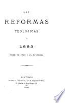 Las reformas teolójicas de 1883 ante el País i la historia