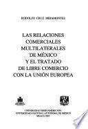 Las relaciones comerciales multilaterales de México y el Tratado de Libre Comercio con la Unión Europea