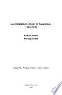Las relaciones étnicas en Guatemala, 1944-2000