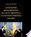 Las relaciones hispano-brasileñas. De la mutua irrelevancia a la asosiación estratégica (1945-2005)