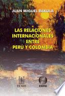 Las relaciones internacionales entre Perú y Colombia