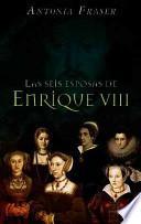 Las seis esposas de Enrique VIII