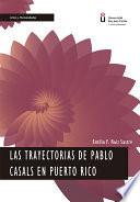 Las trayectorias de Pablo Casals en Puerto Rico.