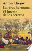 Las tres hermanas, El huerto de los cerezos / The Three Sisters, The Garden of Cherry Trees