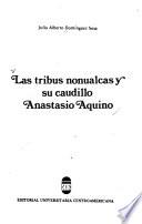 Las tribus nonualcas y su caudillo Anastasio Aquino