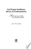 Las tropas auxiliares del Rey en Centroamérica