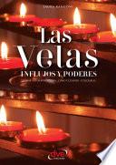 Las velas. Influjos y poderes. Formas, ritos evocadores, cómo y cuándo, utilizarlas