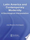 Latin America and Contemporary Modernity
