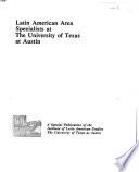 Latin American Area Specialists at the University of Texas at Austin