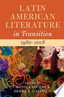 Latin American Literature in Transition 1980–2018: Volume 5